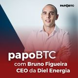 Energia Inteligente | Papo BTC com Bruno Figueira, CEO Diel Energia