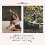 Épisode 109 | Rencontre empreinte de douceur avec Mélanie Chandra Yoga