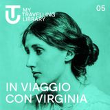 Virginia Woolf: terre senesi ed esplorazioni toscane in compagnia di “My Travelling Library”