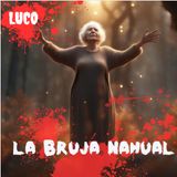 La bruja Nahual: Impresionante historia de Terror de una Bruja y su Magia Negra