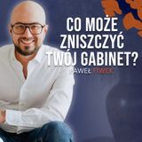 Co może zniszczyć Twój gabinet? - Paweł Fiwek