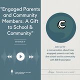 S2E9 - "Engaged Parents and Community Members:  A Gift to School & Community" with Bill Brassington