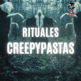 Ep. 2 Rituales Creepypastas