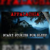 10 Appalachian Mountain Encounters That Should Not Be Explained | Horror Stories