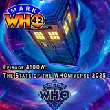 Episode 410DW - The State of the WHOniverse 2025