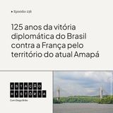236 | Disputa entre Brasil e França pelo Amapá acabava há 125 anos