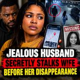 Jealous husband secretly stalks wife before her disappearance - True Crime News