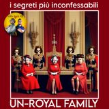 UN-ROYAL FAMILY - I segreti più inconfessabili