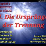 TEXTBUCH K2 TRENNUNG & SÜHNE I. Die Ursprünge der Trennung Ein Kurs in Wundern Lesung 2023