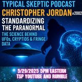 🎙 TSP #2002 – Christopher Jordan: The Science Behind UFOs, Cryptids & Fringe Data