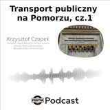 Transport publiczny na Pomorzu - rozmowa z dyrektorem Departamentu Infrastruktury UMWP, cz. 1