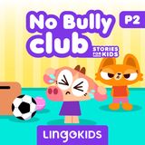 No No Bully Club. Part 2