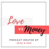 Love and Money - He Said, She Said - The Josh and Roz Show