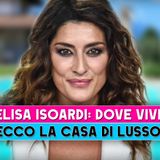 Elisa Isoardi, Dove Vive: Ecco La Casa Di Lusso!