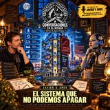 Javier & Amis — Conversaciones sobre el Futuro — El sistema que no podemos apagar