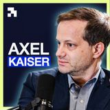 AXEL KAISER: Vivimos En Una Tiranía, Se Avecina Una Gran Crisis y Odian al Rico | Aladetres 105