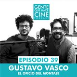 EP39: EL MONTAJE EN EL CINE (Gustavo Vasco)