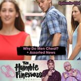 024 - Why Do Men Cheat? + Assorted News
