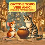 GATTO E TOPO VERI AMICI - Fiaba Tradizionale dei Fratelli Grimm