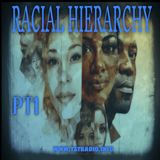 Racial Hierarchy PT 1 (5/5/25)