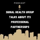 Signal Health Group Talks About Its Professional Partnerships
