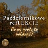 Październikowe refLEKCJE. Co mi miało to pokazać?