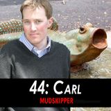 44 - Carl the Mudskipper