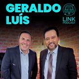 GERALDO LUÍS - LINK PODCAST #G04