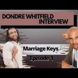 Marriage Keys Ep. 1: Dondre' Whitfield