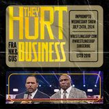 THEY HURT BUSINESS (Frank & Gus 7/24/24)