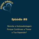 #8 – Boicote e Autossabotagem: Porque Continuas a Travar a Tua Expansão?