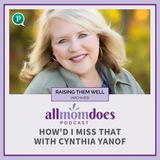 RAISING THEM WELL: How'd I Miss That with Cynthia Yanof (From the Archives)