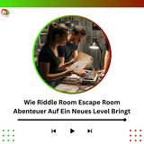 Wie Riddle Room Escape Room Abenteuer Auf Ein Neues Level Bringt