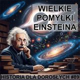 89 - Wielkie Pomyłki Einsteina