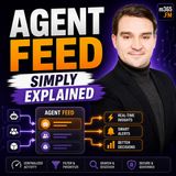 Agent Feed - Simply Explained