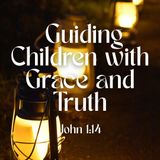 Guiding Children with Grace and Truth