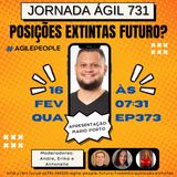 #JornadaAgil731 E373 #AgilePeople POSICOES EXTINTAS FUTURO?