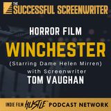 Ep 207 - Crafting Chills: Screenwriting The Winchester with Tom Vaughan