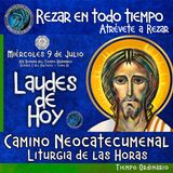 LAUDES DE HOY MIÉRCOLES 9 DE JULIO 2025. CAMINO NEOCATECUMENAL. LITURGIA DE LAS HORAS.