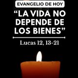 "Tu vida no depende de tus bienes" | Lunes 19 Oct (Lucas 12, 13-21)
