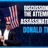 Discussion On The Attempted Assassination Of Donald Trump 