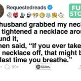 My husband put a necklace on me and said_ _Take it off_ and it_ll be your last breath._ [FULL STORY](M4A_128K)