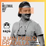Juan Pablo Pradilla, CEO y CoFundador Sajú | The Millennial Way Show