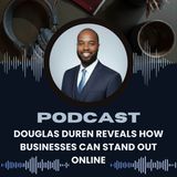 Douglas Duren Reveals How Businesses Can Stand Out Online