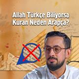 Allah Türkçe Biliyorsa Kuran Neden Arapça | Mehmet Yıldız