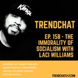 Ep. 158 - The Immorality of Socialism with Laci Williams