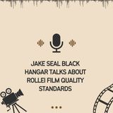 Jake Seal Black Hangar Talks About Rollei Film Quality Standards