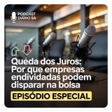 Queda dos Juros: Por Que Empresas Endividadas Podem Disparar na Bolsa