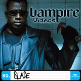50. Blade (1998) with Darren Mooney