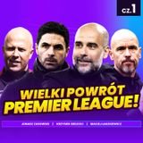 WIELKI POWRÓT PREMIER LEAGUE! Wszystko co musicie wiedzieć o sezonie 2024/25 - część 1